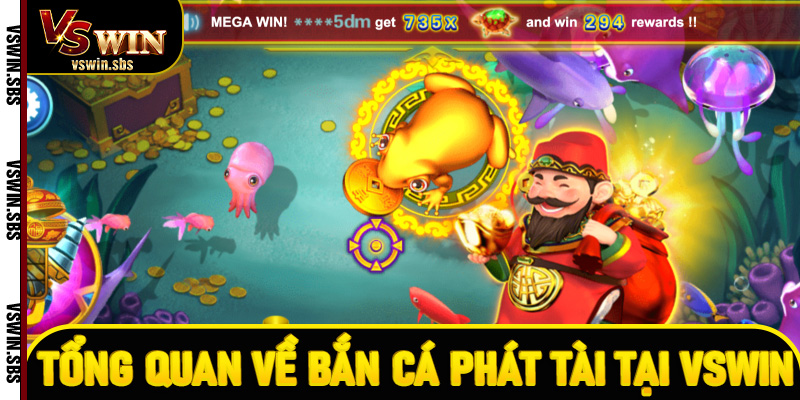 Tổng quan về bắn cá Phát Tài tại Vswin