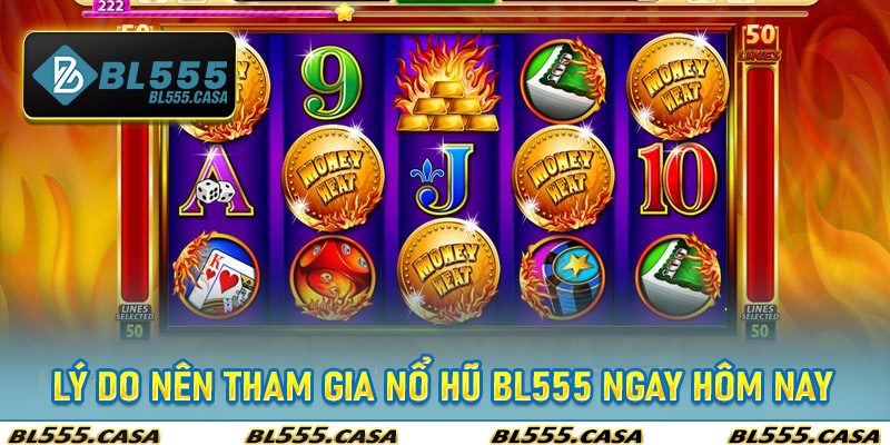 Lý Do Nên Tham Gia Nổ Hũ BL555 Ngay Hôm Nay
