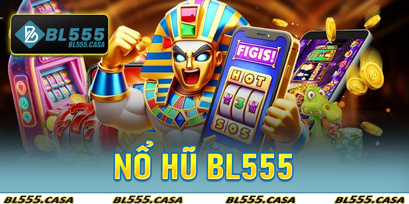 nổ hũ BL555
