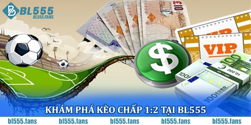 Kèo chấp 1:2